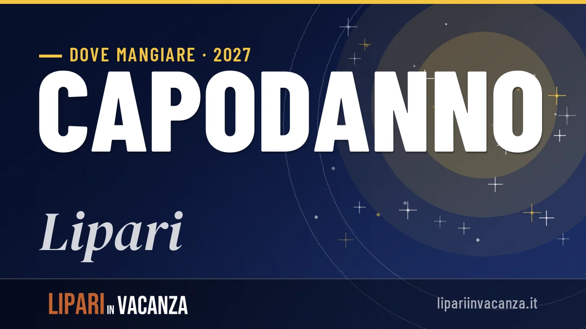 Dove mangiare a Lipari a Capodanno 2027: guida ai migliori locali